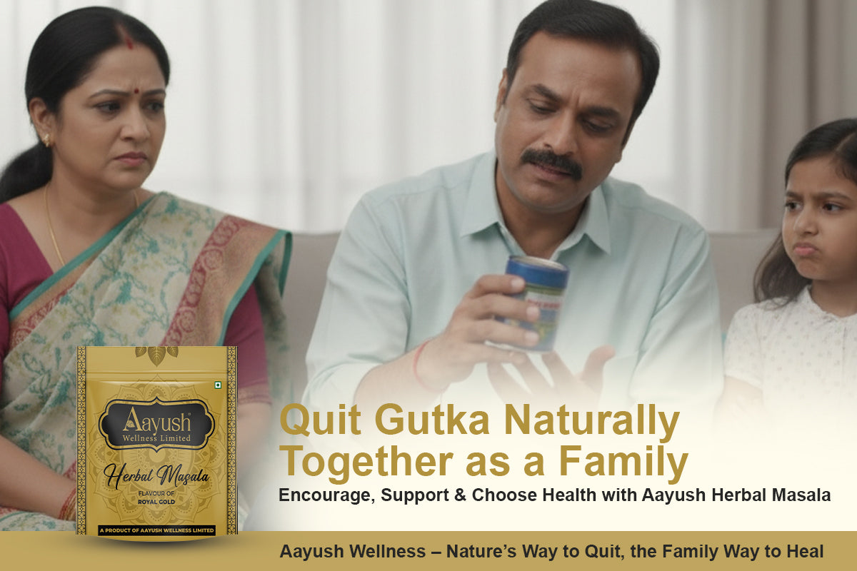 Aayush Herbal Masala helps families quit gutka naturally together encouraging health, wellness, and natural addiction recovery with Aayush Wellness products.