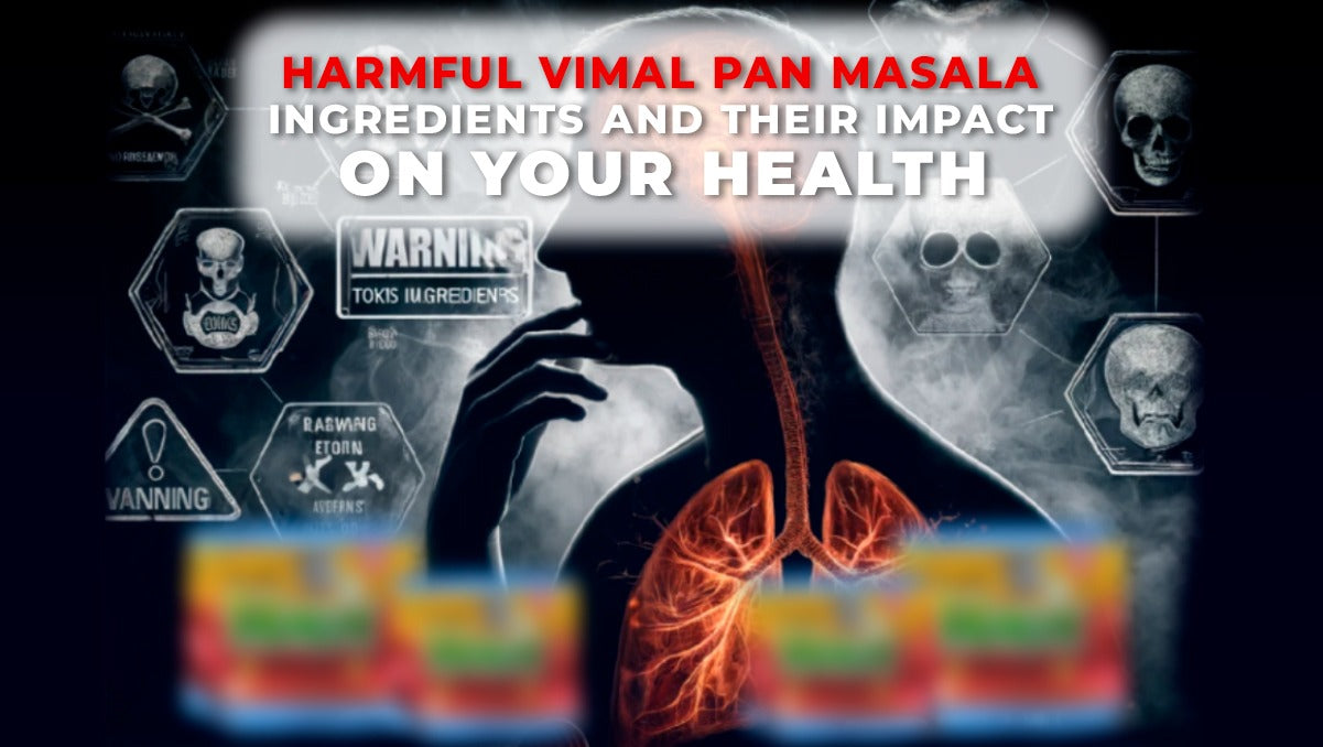 Harmful Vimal Pan Masala Ingredients & Health Effects – Aayush Wellness ...